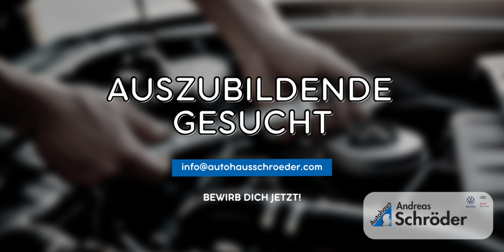 Unscharfer Hintergrund mit Händen, die an einem Autoteil arbeiten, darüber der Text 'AUSZUBILDENDE GESUCHT' und darunter eine blaue E-Mail-Adresse 'info@autohausschroeder.com' sowie der Text 'BEWIRB DICH JETZT' neben dem Logo von Autohaus Andreas Schröder. Ausbildung zum Kfz-Mechatroniker (m/w/d) 2026.